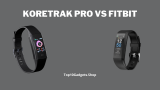 KoreTrak Pro Vs Fitbit – Which Fitness Tracker is Best?